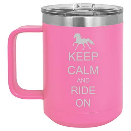 

15 oz Tumbler Coffee Mug Travel Cup With Handle & Lid Vacuum Insulated Stainless Steel Keep Calm And Ride On Horse (Hot Pink)