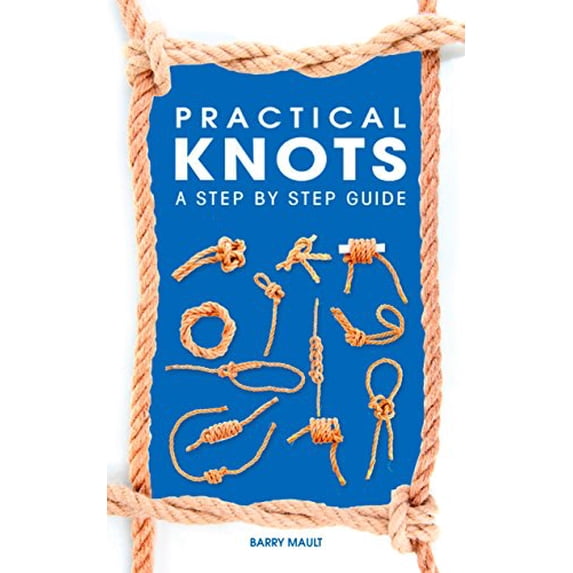 Pre-Owned Practical Knots: A Step-by-Step Guide, 9781784045623, 1784045624, Paperback, First Edition edition