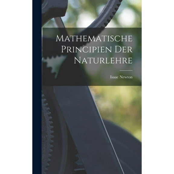 Mathematische Principien Der Naturlehre (Hardcover)