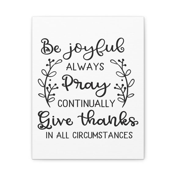 Scripture Canvas Be Joyful Always 1 Thessalonians 5:16-18 GNT Christian Wall Art Print Ready to Hang