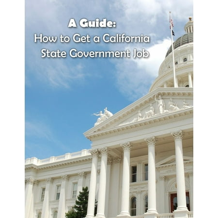 A Guide: How to Get a California State Government Job - (Best Way To Get A Government Job)