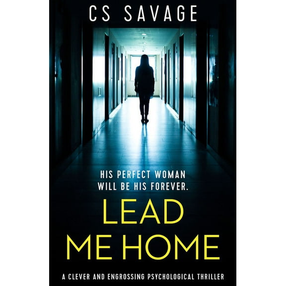 Lead Me Home: A Clever and Engrossing Psychological Thriller, (Paperback)