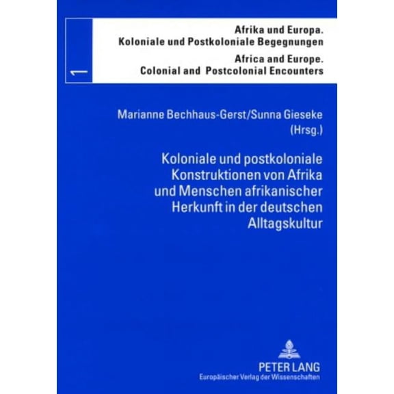 Afrika Und Europa. Koloniale Und Postkoloniale Begegnungen /: Koloniale und postkoloniale Konstruktionen von Afrika und Menschen afrikanischer Herkunft in der deutschen Alltagskultur (Paperback)