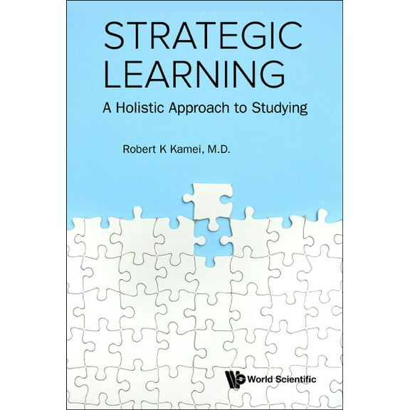Strategic Learning: A Holistic Approach to Studying, (Hardcover)