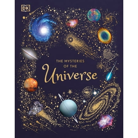 DK Children's Anthologies The Mysteries of the Universe: Discover the Best-Kept Secrets of Space, (Hardcover)