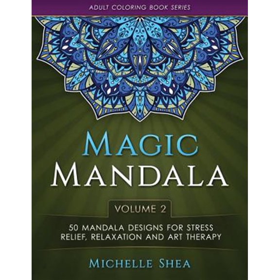 Pre-Owned The Magic Mandala Coloring Book: 50 Mandala Designs For Stress Relief, Relaxation and Art Therapy (Volume 2) (Adult Coloring Book Series) Paperback - USED