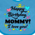 thumbnail image 4 of Inktastic Happy Birthday, Mommy I Love You Boys or Girls Baby Bib, 4 of 4