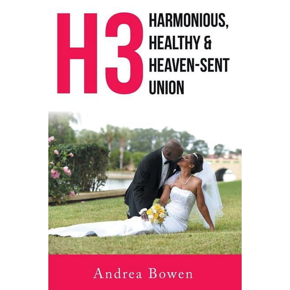 H3: Harmonious, Healthy & Heaven-Sent Union (Paperback)