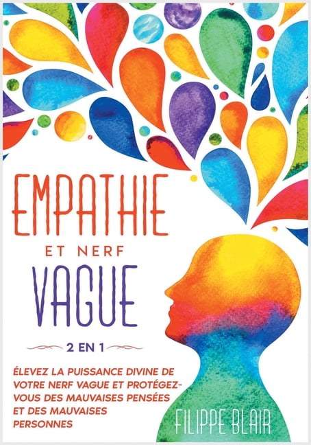 Empathie Et Nerf Vague 2 En 1 Elevez La Puissance Divine De Votre Nerf Vague Et Protegez Vous Des Mauvaises Pensees Et Des Mauvaises Personnes Empath And Vagus Nerve French Edition Paperback