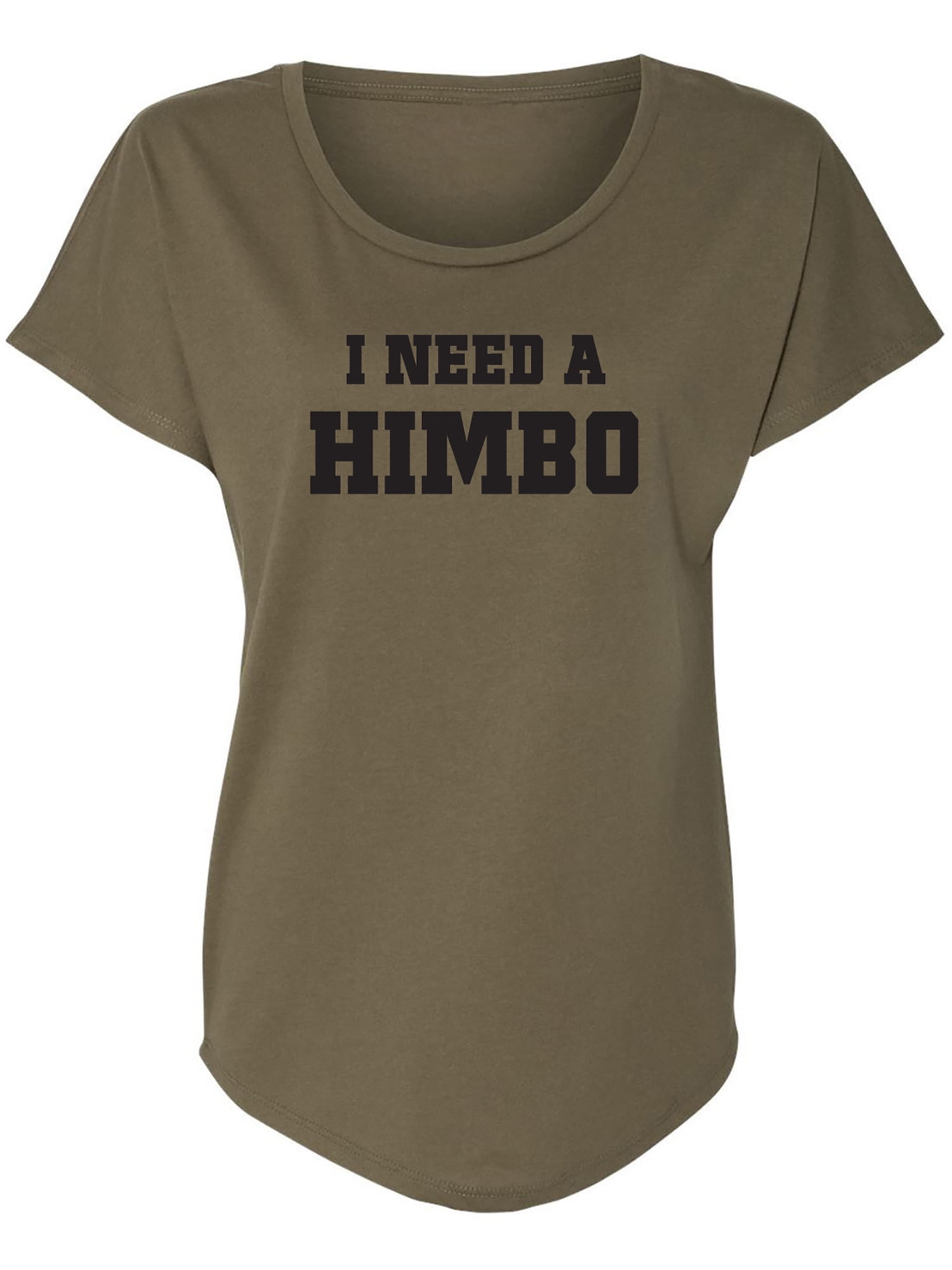 I Need A Himbo Womens Dolman Tee - Walmart.com