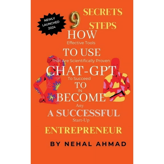 HOW To USE CHAT- GPT TO BECOME A SUCCESSFUL ENTREPRENEUR: 9 Secret Steps Which Makes You Billionaire, (Paperback)