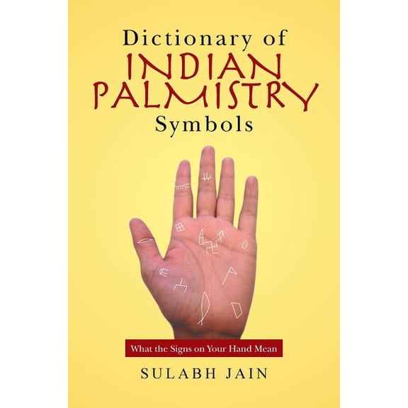 Dictionary of Indian Palmistry Symbols: What the Signs on Your Hand Mean, (Paperback)