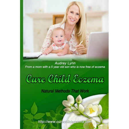 Cure Child Eczema - eBook (Best Way To Cure Eczema)