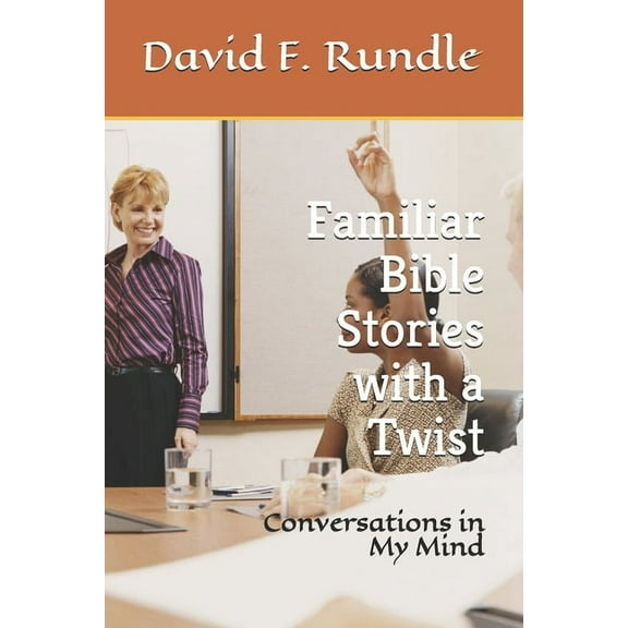 Familiar Bible Stories with a Twist: Conversations in My Mind (Paperback)