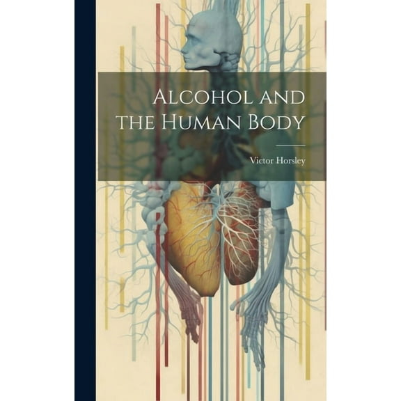 Alcohol and the Human Body (Hardcover)