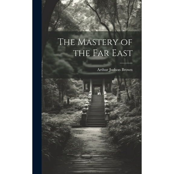 The Mastery of the Far East (Hardcover)