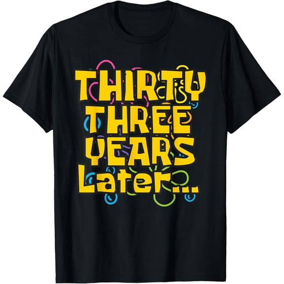 Thirty-Three 33 Years Later 33rd Birthday Party Funny Meme T-Shirt