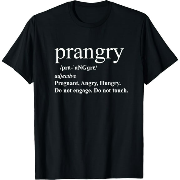 Prangry definition shirt Pregnancy funny graphic t shirt T-Shirt