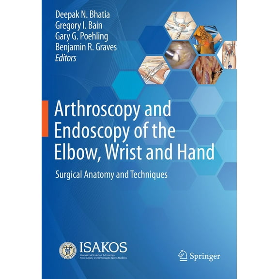 Arthroscopy and Endoscopy of the Elbow, Wrist and Hand: Surgical Anatomy and Techniques, (Paperback)