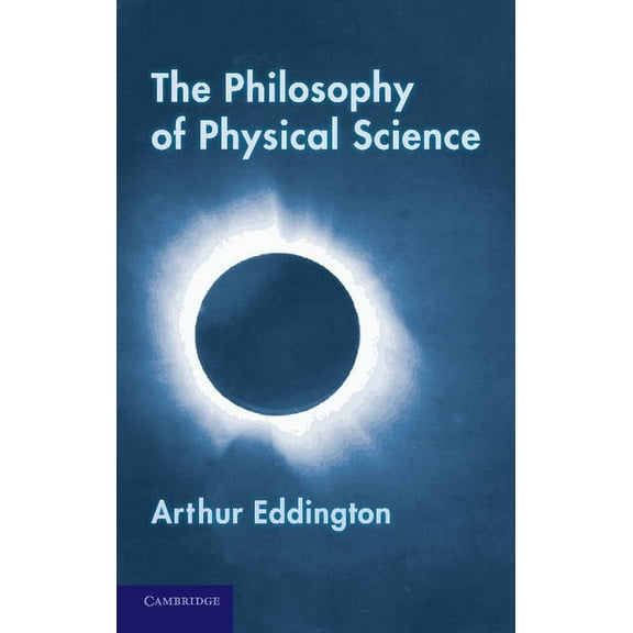 The Philosophy of Physical Science: Tarner Lectures (1938), (Paperback)