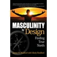 thumbnail image 1 of Pre-Owned Masculinity by Design: Finding True North (Paperback) 1563096234 9781563096235, 1 of 1