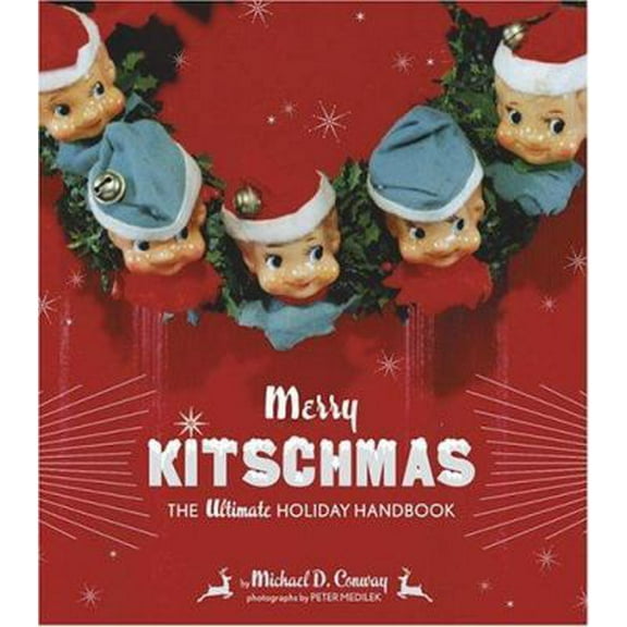 Pre-Owned Merry Kitschmas: The Ultimate Holiday Handbook (Paperback) 0811842118 9780811842112