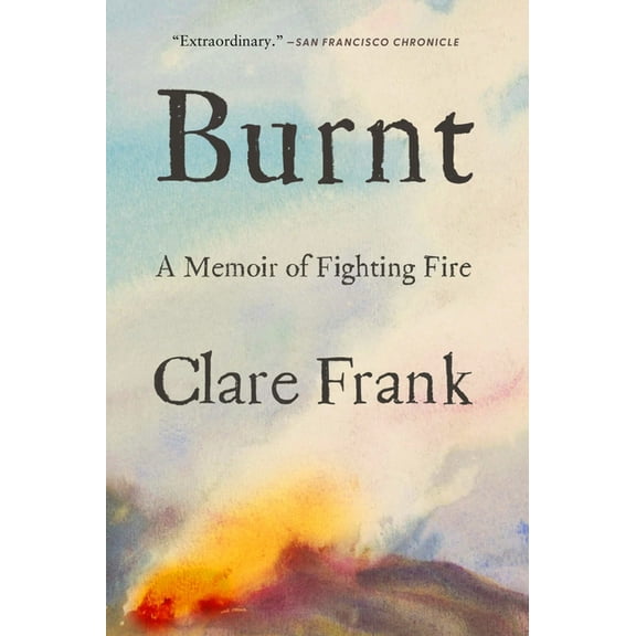 Burnt: A Memoir of Fighting Fire, (Paperback)
