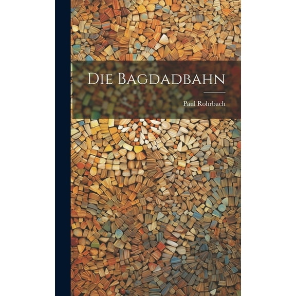 Die Bagdadbahn (Hardcover)