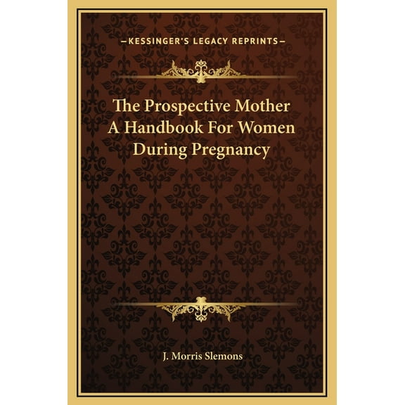 The Prospective Mother A Handbook For Women During Pregnancy (Hardcover)