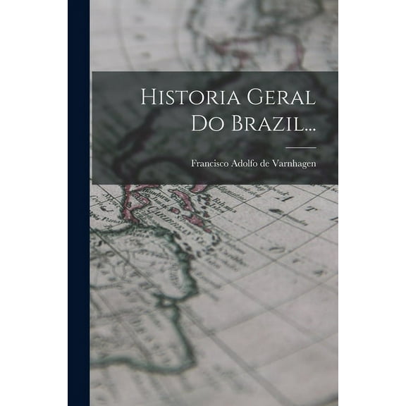 Historia Geral Do Brazil... (Paperback)