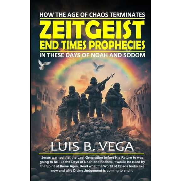 Zeitgeist End Times Prophecies: How the Age of Chaos Terminates, (Paperback)