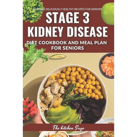 The Optimal Stage 3 Kidney Disease Diet Cookbook for Seniors, (Paperback)