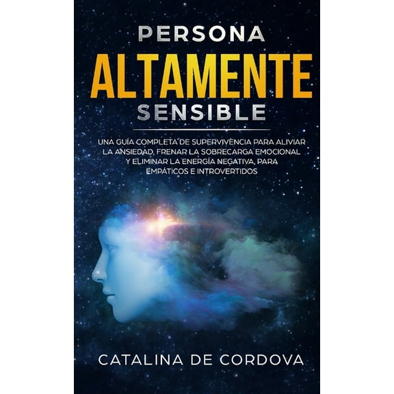 Persona Altamente Sensible: Una guÃ­a completa de supervivencia para aliviar la ansiedad, frenar la sobrecarga emocional,, (Paperback)