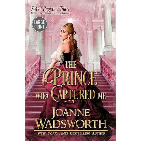 Sweet Regency Tales The Prince Who Captured Me: A Clean & Sweet Historical Regency Romance (Large Print), Book 5, (Paperback)