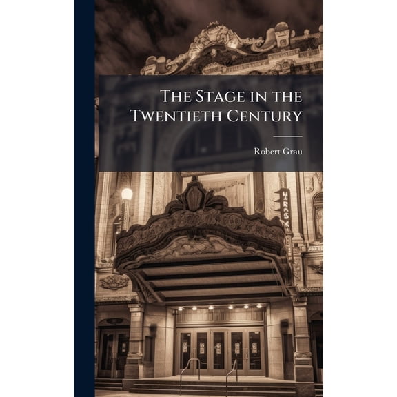 The Stage in the Twentieth Century, (Hardcover)