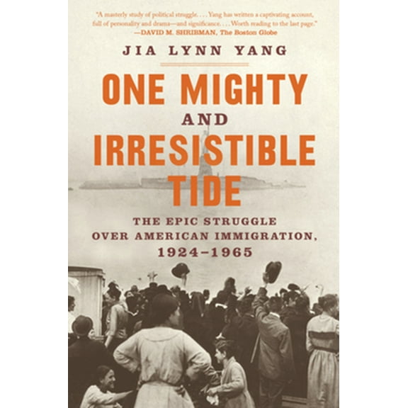 Pre-Owned One Mighty and Irresistible Tide: The Epic Struggle Over American Immigration, 1924-1965 (Paperback) 0393867528 9780393867527