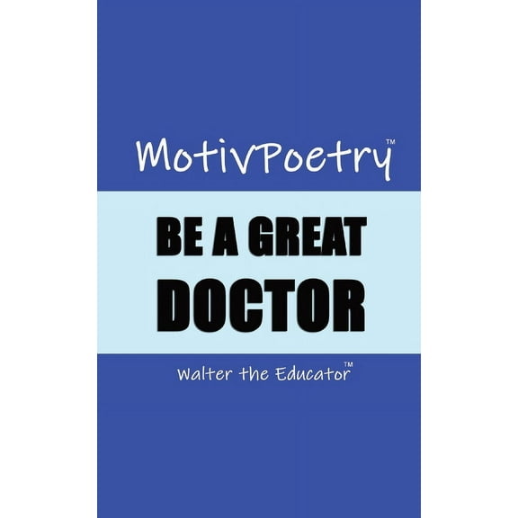 Motivpoetry MotivPoetry: Be a Great Doctor, (Paperback)