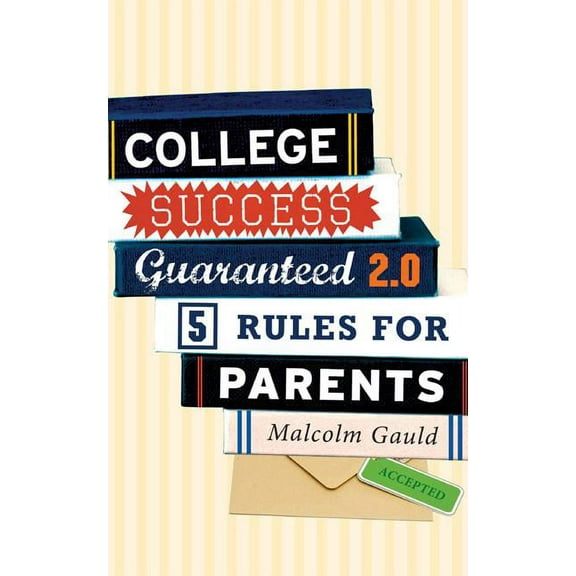 College Success Guaranteed 2.0: 5 Rules for Parents, (Paperback)