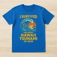 thumbnail image 2 of I Survived The Great Hawaii Tsunami Of 2025 Saying T-Shirt – Novelty Disaster Theme – Survivor Keepsake, 2 of 6