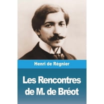 Les Rencontres de M. de BrÃ©ot, (Paperback)