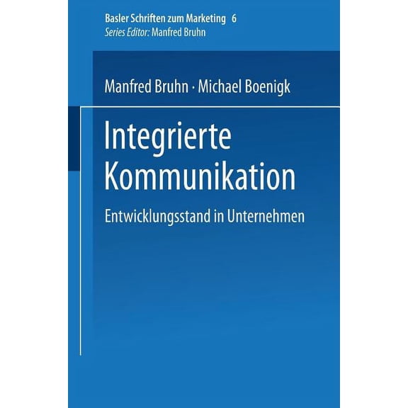 Basler Schriften Zum Marketing Integrierte Kommunikation: Entwicklungsstand in Unternehmen, Book 6, (Paperback)