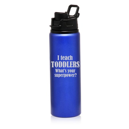 

25 oz Water Bottle Sports Travel Mug Gift I Teach Toddlers What s Your Superpower Teacher (Blue)