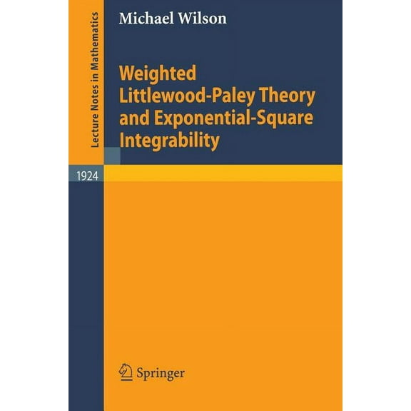 Lecture Notes in Mathematics Weighted Littlewood-Paley Theory and Exponential-Square Integrability, Book 1924, (Paperback)