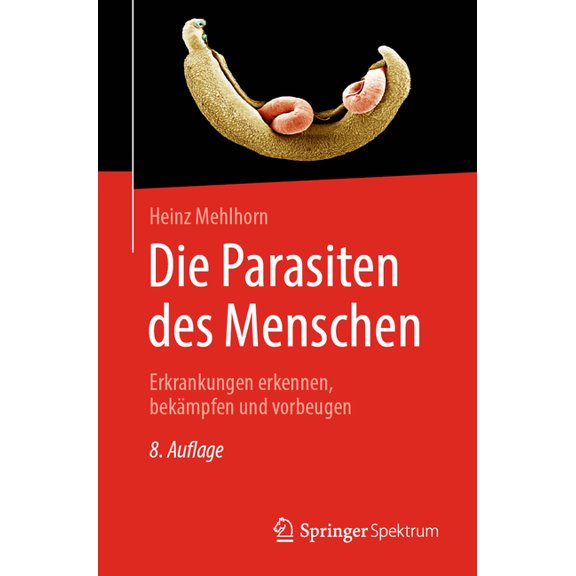 Die Parasiten Des Menschen: Erkrankungen Erkennen, Bekämpfen Und Vorbeugen, (Paperback)