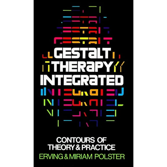 Gestalt Therapy Integrated: Contours of Theory & Practice, (Paperback)