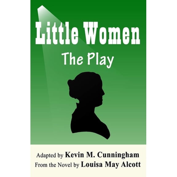 Pre-Owned Little Women: The Play: A Faithful Adaptation of Louisa May Alcott's Novel for the Theater (Paperback) 167646798X 9781676467984