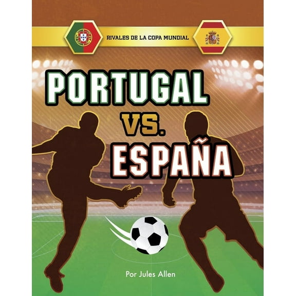 Spark: Rivales de la Copa Mundial Portugal vs. España, (Hardcover)
