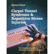 Carpal Tunnel Syndrome and Repetitive Stress Injuries: The Comprehensive Guide to Prevention, Treatment, and Recovery [Paperback - Used]