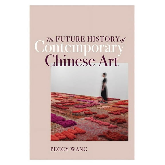 The Future History of Contemporary Chinese Art (Paperback)