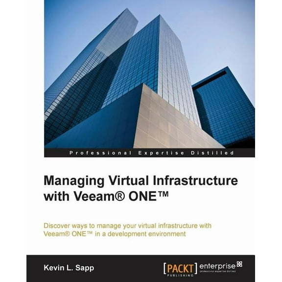 Managing Virtual Infrastructure with Veeam One (Paperback)